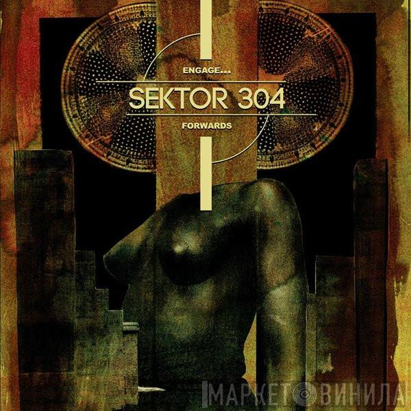 Sektor 304 - Engage... Forwards