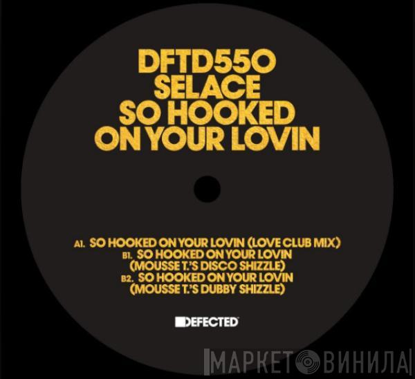 Selace - So Hooked On Your Lovin