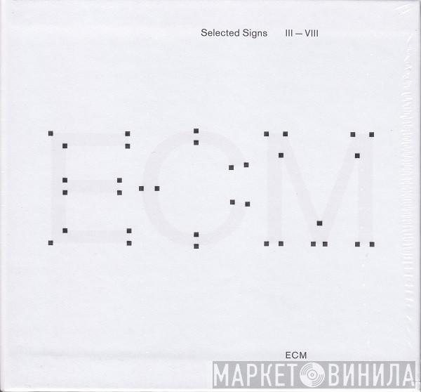  - Selected Signs III – VIII