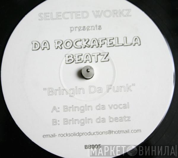 Selected Workz, Da Rockafella Beatz - Bringin Da Funk