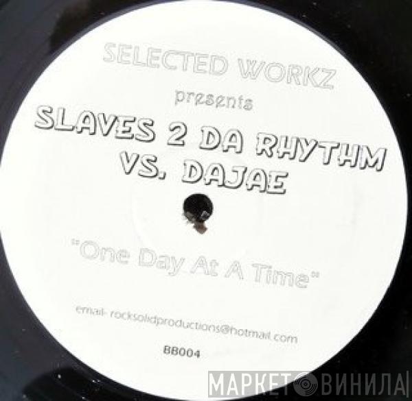 Selected Workz, Slaves 2 The Rhythm, Dajaé - One Day At A Time