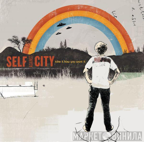 Self Against City - Take It How You Want It