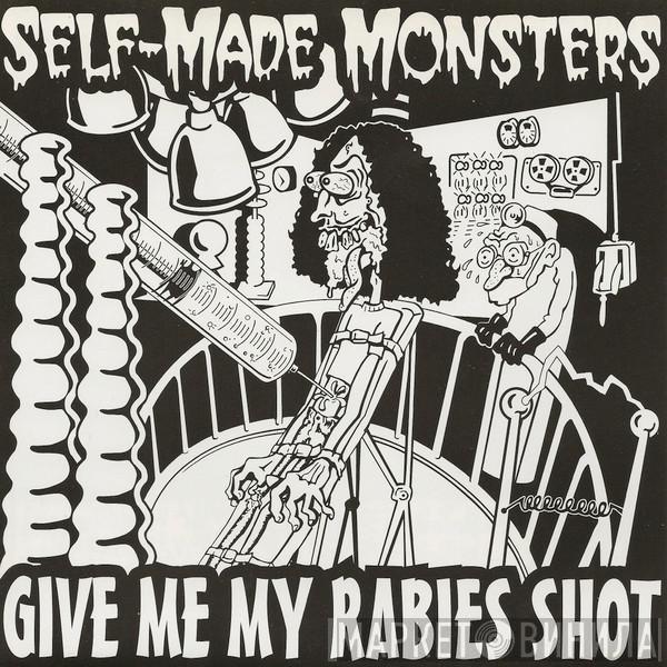 Self-Made Monsters - Give Me My Rabies Shot