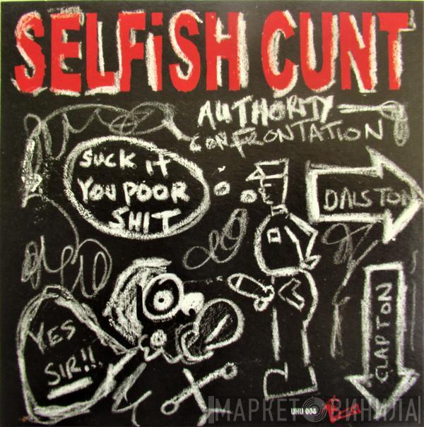 Selfish Cunt - Authority Confrontation