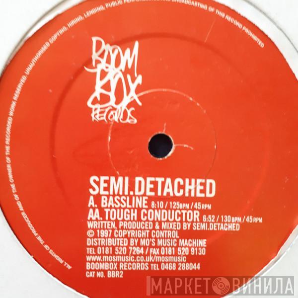 Semi Detached - Bassline / Tough Conductor