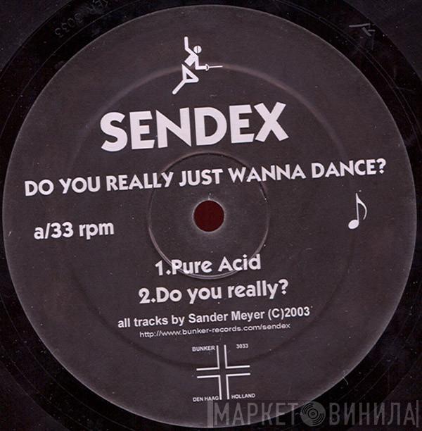 Sendex - Do You Really Just Wanna Dance?