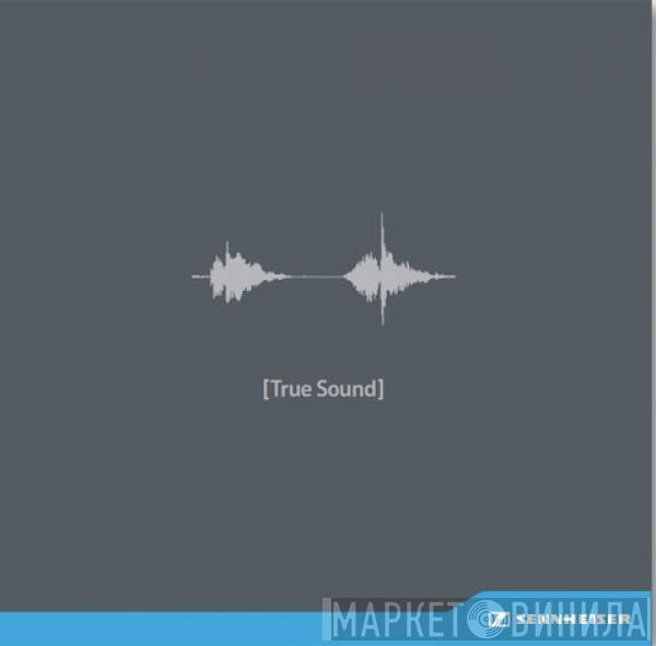  - Sennheiser [True Sound]