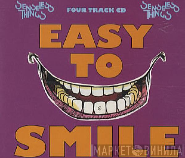 Senseless Things - Easy To Smile