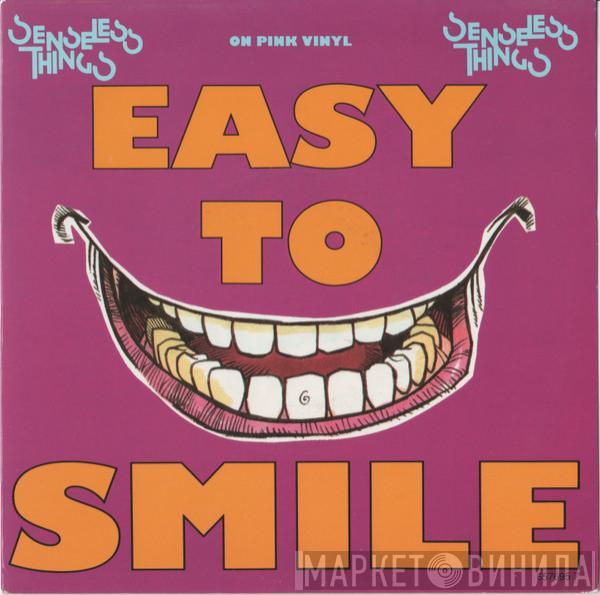 Senseless Things - Easy To Smile