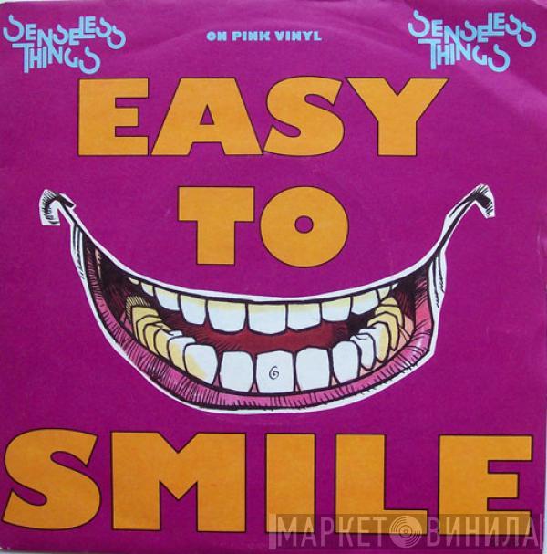 Senseless Things - Easy To Smile