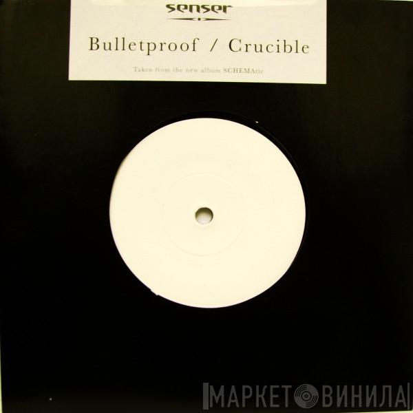 Senser - Bulletproof / Crucible