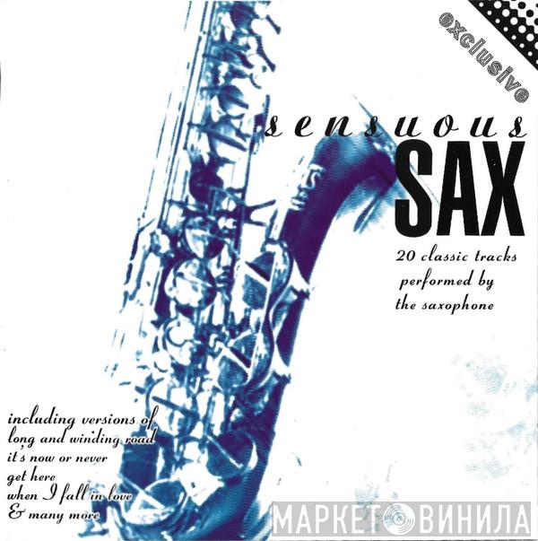  - Sensuous Sax - 20 Classic Tracks Performed By The Saxophone