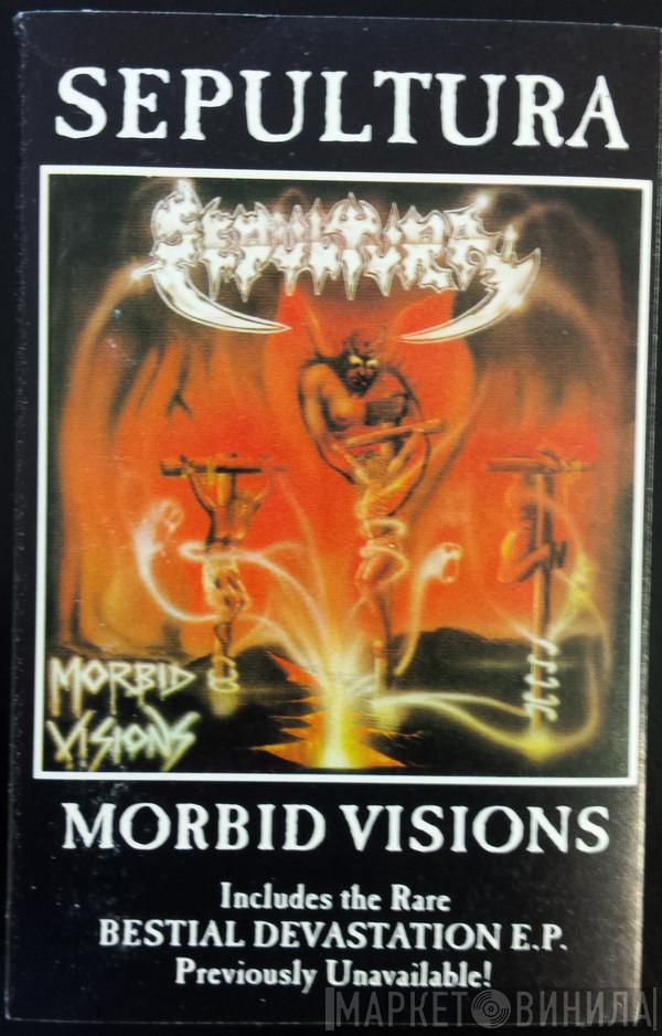  Sepultura  - Morbid Visions / Bestial Devastation