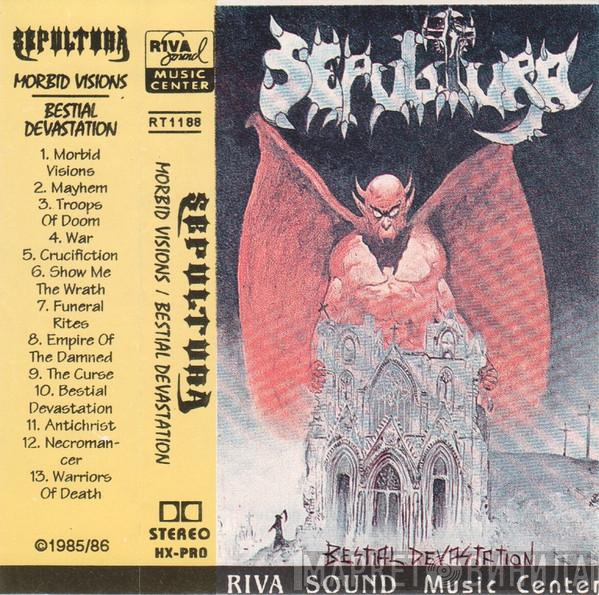  Sepultura  - Morbid Visions / Bestial Devastation
