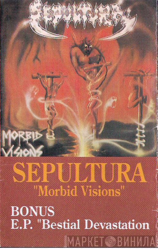  Sepultura  - Morbid Visions / Bestial Devastation