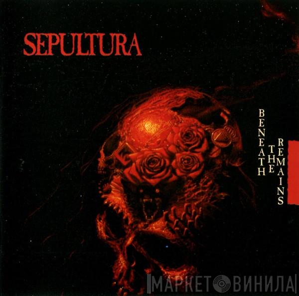  Sepultura  - Beneath The Remains