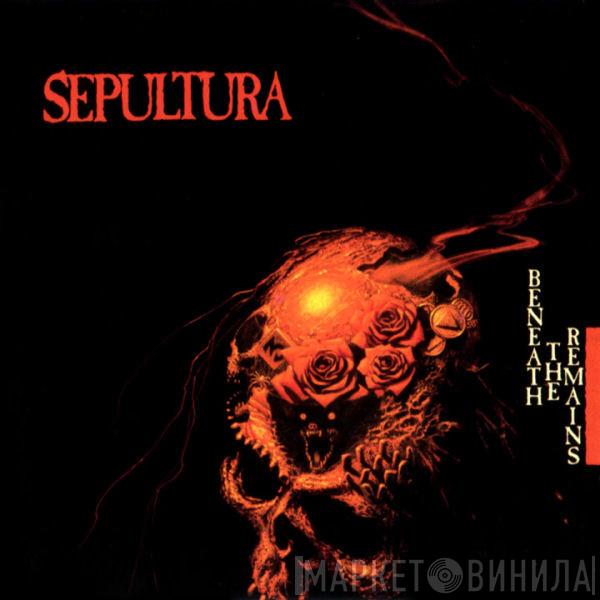  Sepultura  - Beneath The Remains