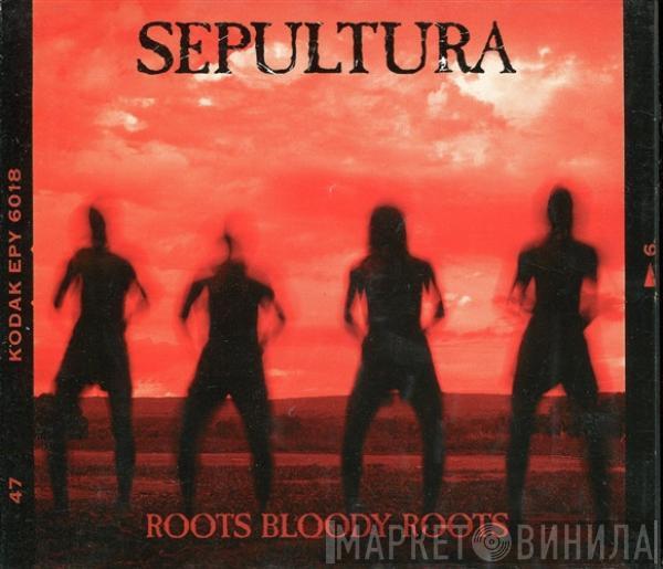 Sepultura - Roots Bloody Roots