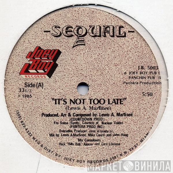 Sequal  - It's Not Too Late