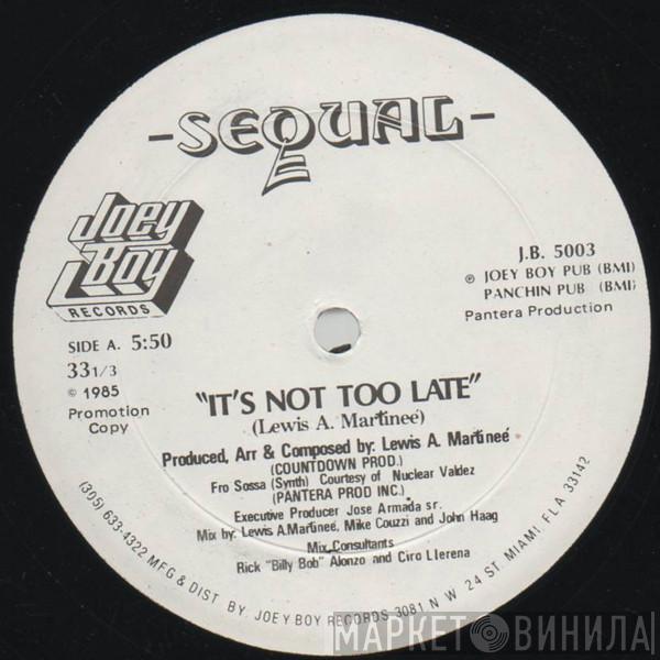 Sequal - It's Not Too Late