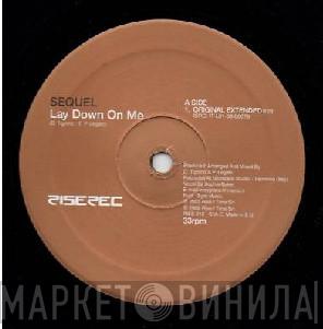 Sequel - Lay Down On Me