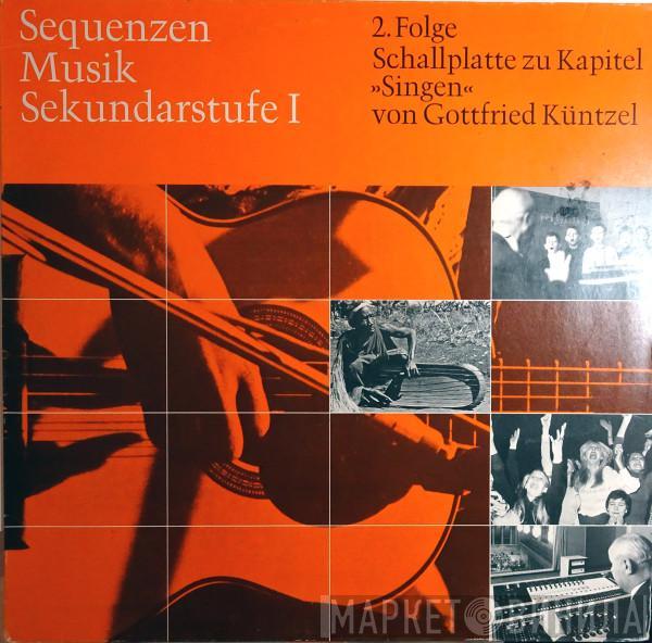  - Sequenzen Musik Sekundarstufe I (2. Folge Schallplatte Zu Kapitel »Singen« Von Gottfried Küntzel)