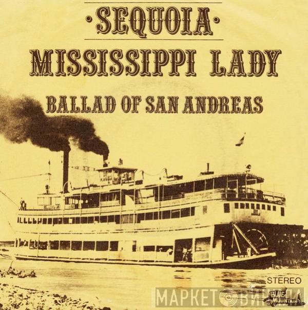 Sequoia  - Mississippi Lady / Ballad Of San Andreas