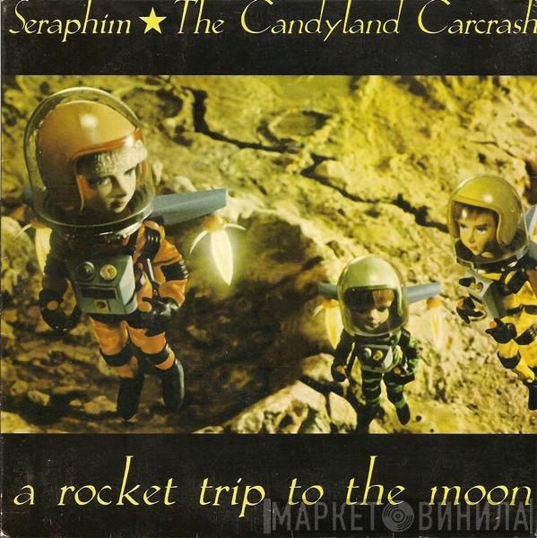Seraphim , The Candyland Carcrash - A Rocket Trip To The Moon