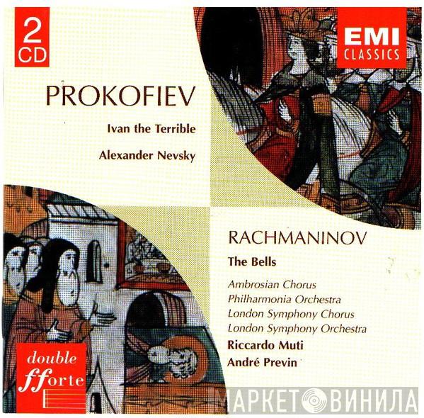 • Sergei Prokofiev – Sergei Vasilyevich Rachmaninoff , The Ambrosian Singers , Philharmonia Orchestra , London Symphony Chorus , The London Symphony Orchestra , Riccardo Muti  André Previn  - Ivan The Terrible - Alexander Nevsky - The Bells