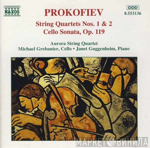 Sergei Prokofiev, Aurora String Quartet, Michael Grebanier, Janet Guggenheim - String Quartets Nos. 1 & 2 / Cello Sonata, Op. 119