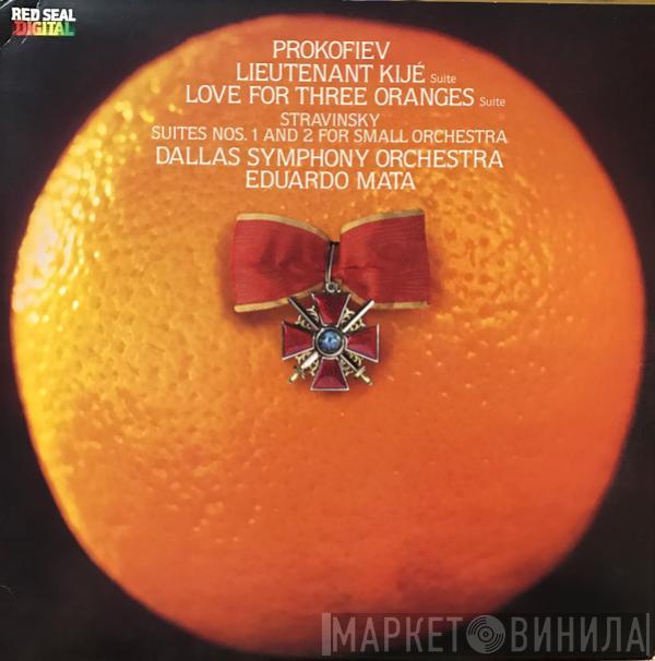 Sergei Prokofiev, Igor Stravinsky, Dallas Symphony Orchestra, Eduardo Mata - Lieutenant Kijé Suite / Love For Three Oranges Suite / Suites Nos. 1 And 2 For Small Orchestra