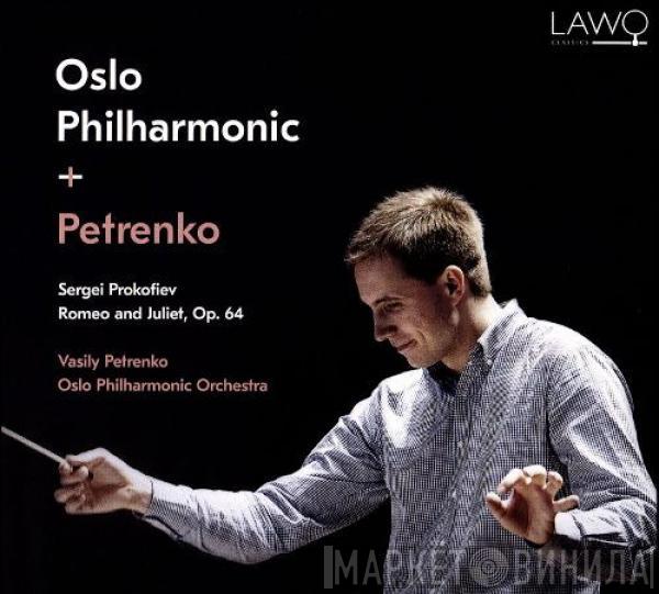 Sergei Prokofiev, Oslo Filharmoniske Orkester, Vasily Petrenko - Romeo And Juliet, Op. 64