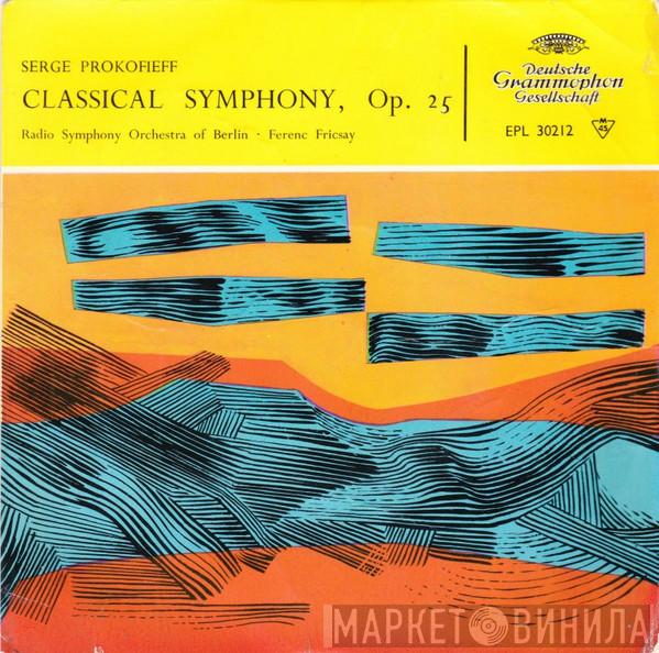 Sergei Prokofiev, RIAS Symphonie-Orchester Berlin, Ferenc Fricsay - Classical Symphony, Op. 25