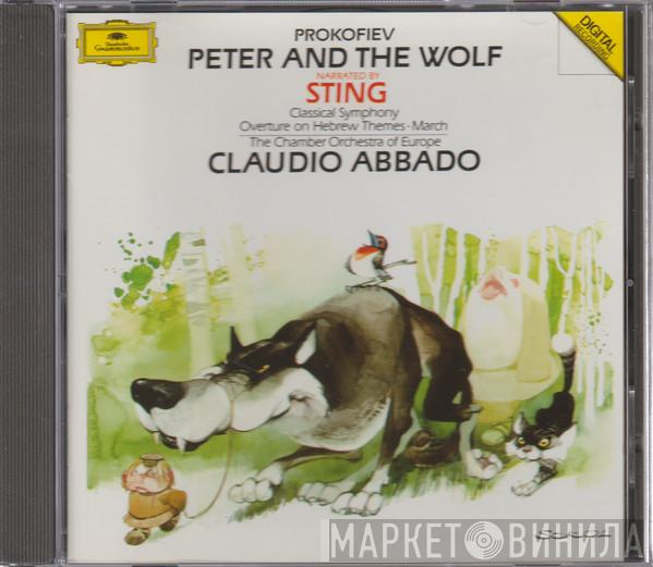 , Sergei Prokofiev , Sting , The Chamber Orchestra Of Europe  Claudio Abbado  - Peter And The Wolf - Classical Symphony - Overture On Hebrew Themes · March