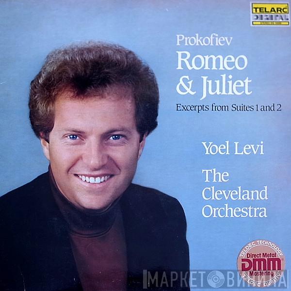 , Sergei Prokofiev , Yoel Levi  The Cleveland Orchestra  - Romeo & Juliet Op.64 - Excerpts From Suites 1 And 2