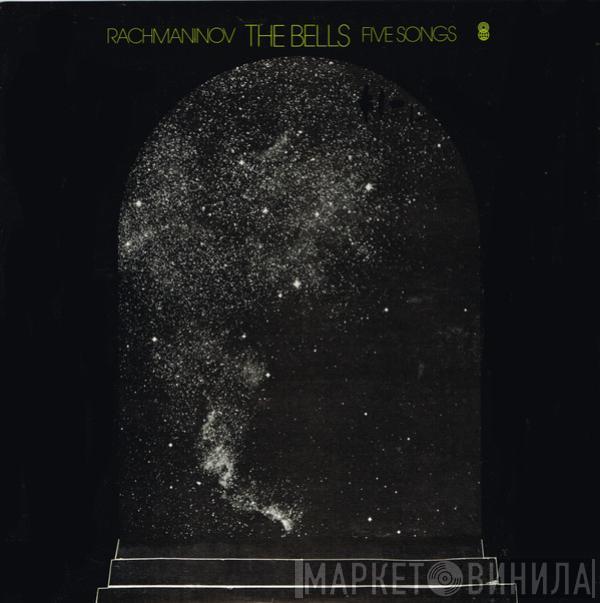  Sergei Vasilyevich Rachmaninoff  - The Bells / Five Songs