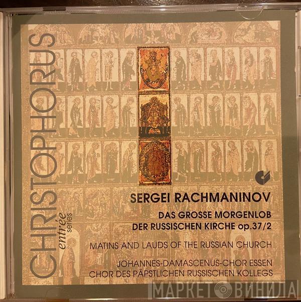 Sergei Vasilyevich Rachmaninoff, The Johannes-Damascenus Choir Of Essen, Choir Of The Papal Russian College, Rome - Das Grosse Morgenlob Der Russischen Kirche Op. 37/2