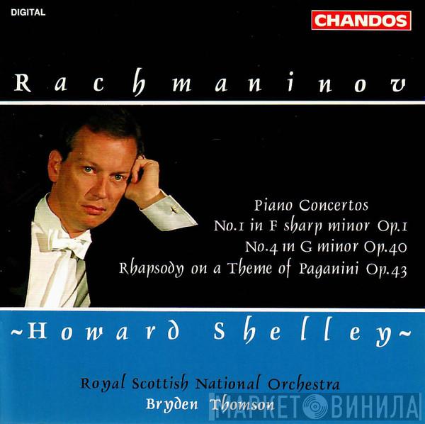 – Sergei Vasilyevich Rachmaninoff , Howard Shelley , Royal Scottish National Orchestra  Bryden Thomson  - Piano Concertos: No.1 In F Sharp Minor Op.1; No.4 In G Minor Op.40; Rhapsody On A Theme Of Paganini Op.43