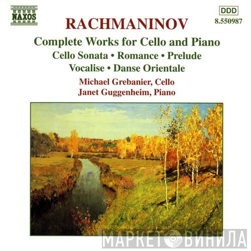 , Sergei Vasilyevich Rachmaninoff , Michael Grebanier  Janet Guggenheim  - Complete Works For Cello And Piano (Cello Sonata • Romance • Prelude • Vocalise • Danse Orientale)