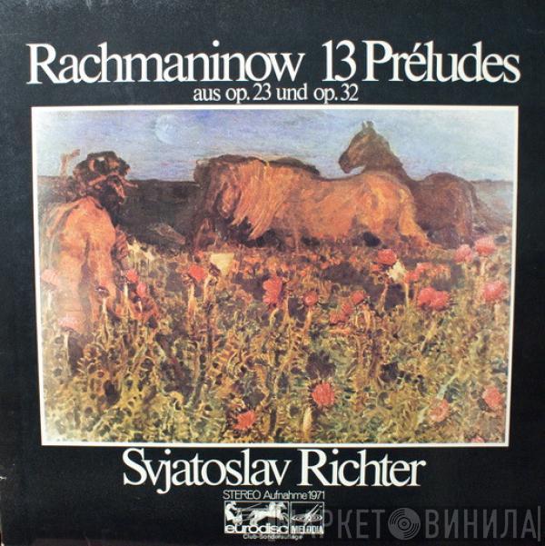 , Sergei Vasilyevich Rachmaninoff  Sviatoslav Richter  - 13 Préludes Aus Op. 23 Und Op. 32