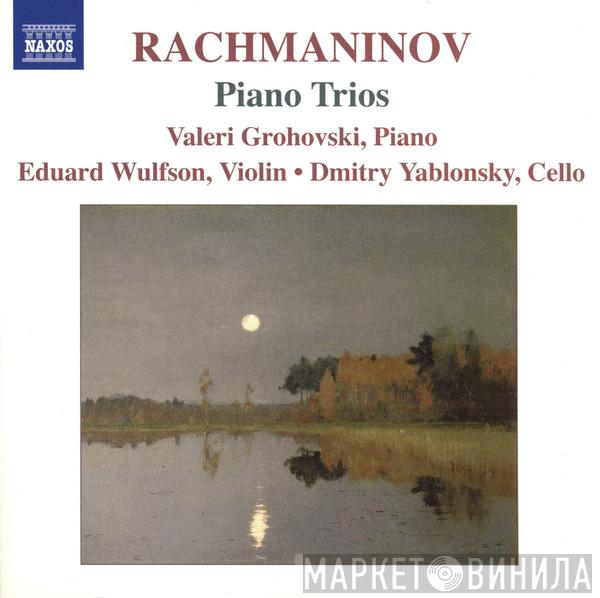 Sergei Vasilyevich Rachmaninoff, Valeri Grohovski, Eduard Wulfson, Dmitry Yablonsky - Piano Trios