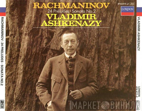- Sergei Vasilyevich Rachmaninoff  Vladimir Ashkenazy  - 24 Preludes · Sonata No. 2