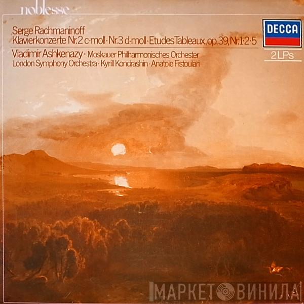 - Sergei Vasilyevich Rachmaninoff - Vladimir Ashkenazy - Moscow Philharmonic Orchestra - The London Symphony Orchestra - Kiril Kondrashin  Anatole Fistoulari  - Klavierkonzerte Nr.2 C-Moll  •  Nr.3 D-Moll  •  Etudes Tableaux Op.39, Nr.1•2•5
