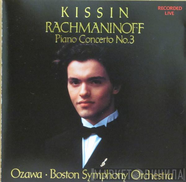 , Sergei Vasilyevich Rachmaninoff , Yevgeny Kissin , Seiji Ozawa  Boston Symphony Orchestra  - Piano Concerto No. 3