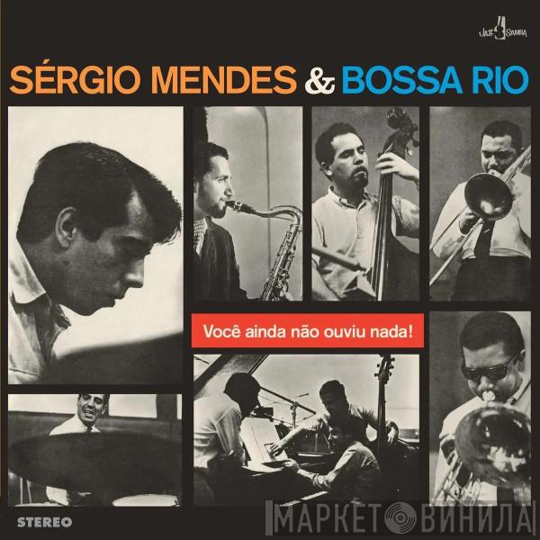 Sergio Mendes E Bossa Rio - Você Ainda Não Ouviu Nada!