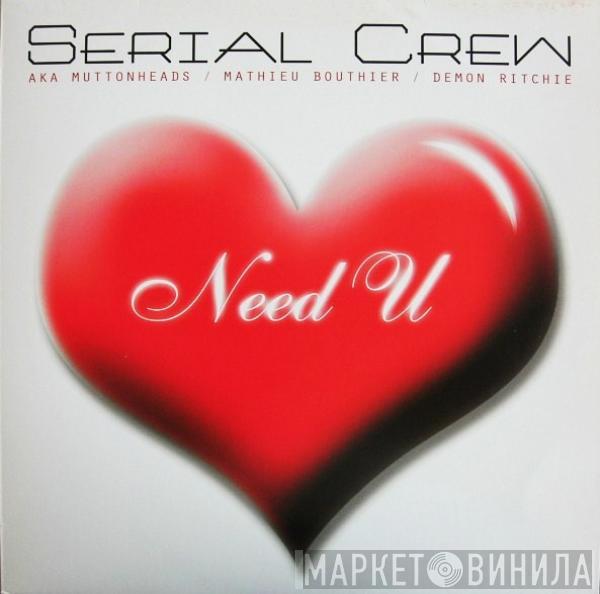 Serial Crew, Muttonheads, Mathieu Bouthier, Demon Ritchie - Need  U