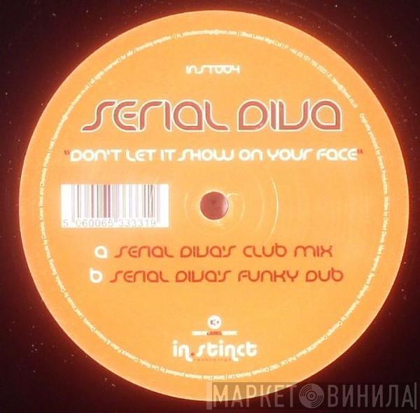 Serial Diva - Don't Let It Show On Your Face