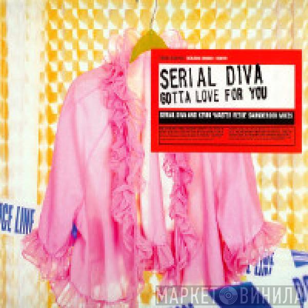 Serial Diva - Gotta Love For You