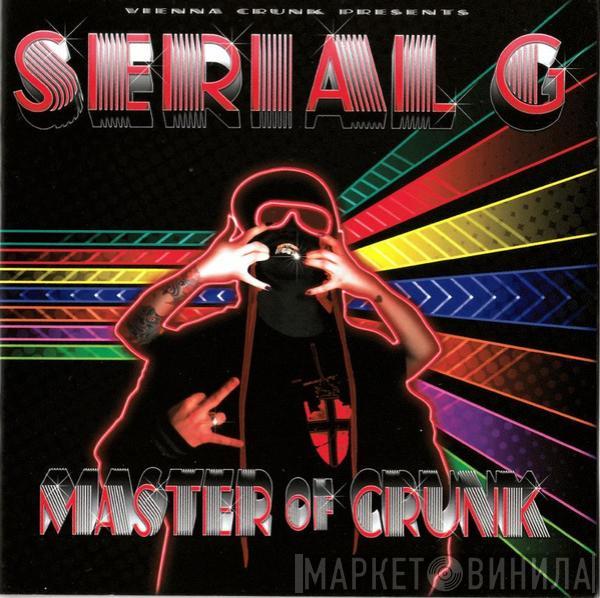 Serial G - Master Of Crunk