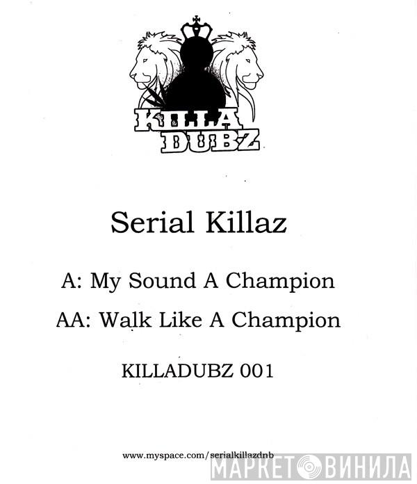 Serial Killaz  - My Sound A Champion / Walk Like A Champion